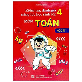 Kiểm Tra, Đánh Giá Năng Lực Học Sinh Lớp 4 Môn Toán - Học Kì 1