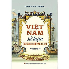 Sách - Việt Nam Sử Luận - Góc Nhìn Đa Chiều - NXB Tổng Hợp