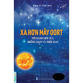 	Bức Tranh Vũ Trụ: Xa Hơn Mây OORT - Tới Ranh Giới Của Không Gian Và Thời Gian_TTT