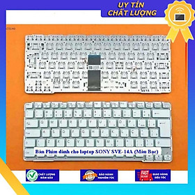 Bàn Phím dùng cho laptop SONY SVE-14A (Màu Bạc) - Hàng Nhập Khẩu New Seal