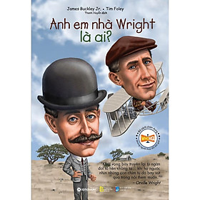 Sách Chân Dung Những Người Làm Thay Đổi Thế Giới - Anh em Nhà Wright Là Ai? - Alphabooks - BẢN QUYỀN