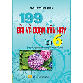Sách - 199 Bài Và Đoạn Văn Hay Lớp 6 - Biên Soạn Theo Chương Trình GDPT Mới - ndbooks
