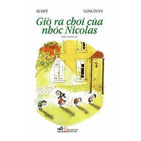 Sách Thiếu Nhi - Giờ Ra Chơi Của Nhóc Nicolas (Tái Bản 2018)