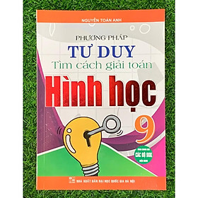 Sách - Phương pháp tư duy tìm cách giải toán hình học 9 (dùng chung các bộ sgk hiện hành) (HA-MK1)