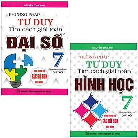 Combo Phương Pháp Tư Duy Tìm Cách Giải Toán Đại Số + Hình Học Lớp 7 (SGK Hiện Hành) HA-MK