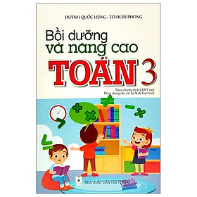 Bồi Dưỡng Và Nâng Cao Toán 3 (Biên Soạn Theo Chương Trinh GDPT Mới) (Dùng Chung Cho Các Bộ SGK Hiện Hành)
