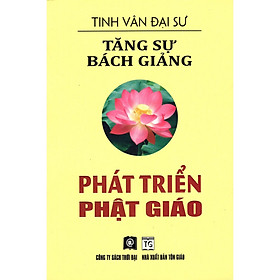 Sách - Tăng Sự Bách Giảng - Phát Triển Phật Giáo - Thời Đại