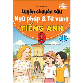 Sách - Luyện Chuyên Sâu Ngữ Pháp Và Từ Vựng Tiếng Anh 9 - Global Success