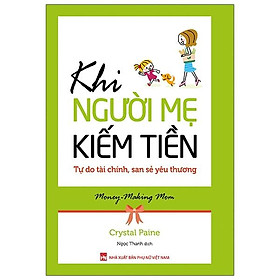 Khi Người Mẹ Kiếm Tiền -  Tự Do Tài Chính, San Sẻ Yêu Thương