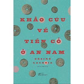 Khảo Cứu Về Tiền Cổ Ở An Nam - NNA