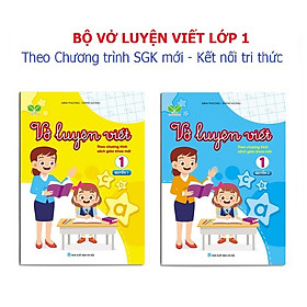 Vở Luyện viết cho học sinh lớp 1 - Theo chương trình Kết nối tri thức