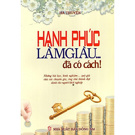 Sách - Hạnh Phúc Làm Giàu... Đã Có Cách! - Chính Thông Book