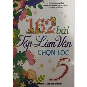 162 Bài Tập Làm Văn Chọn Lọc 5 ( tái bản 2024) (HA-MK)