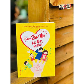 LÀM BA MẸ BẮT ĐẦU TỪ ĐÂU? –  Mẹ Mía Măng- Thái Hà - NXB Lao Động