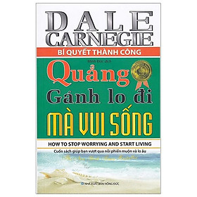 Bí Quyết Thành Công - Quẳng Gánh Lo Đi Mà Vui Sống