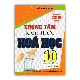 Sách - Trọng Tâm Kiến Thức Hóa Học 10 (Biên Soạn Theo Chương Trình GDPT Mới)