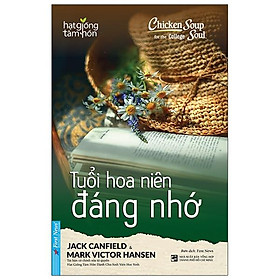 Sách Chicken Soup For The Soul: Tuổi Hoa Niên Đáng Nhớ