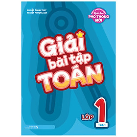 Giải Bài Tập Toán Lớp 1: Tập 1 (Theo Chương Trình Giáo Dục Phổ Thông Mới)