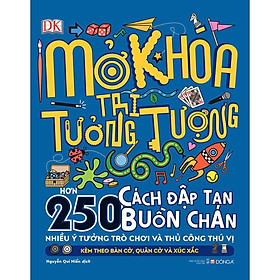 Sách - Mở Khoá Trí Tưởng Tượng - Hơn 250 Cách Đập Tan Buồn Chán - Nhiều Ý Tưởng Trò Chơi Và Thủ Công Thú Vị - Đông A