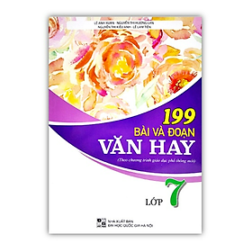Sách - 199 Bài Và Đoạn Văn Hay Lớp 7 ( theo chương trình giáo dục phổ thông mới )