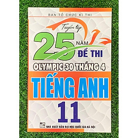 Tuyển Tập 25 Năm Đề Thi Olympic 30 Tháng 4 Tiếng Anh 11 (HA-MK1)