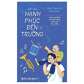 ĐỂ TRẺ HẠNH PHÚC ĐẾN TRƯỜNG 2