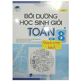 Sách - Bồi dưỡng học sinh giỏi toán 8 - tập 1 ( theo chương trình giáo dục phổ thông mới )
