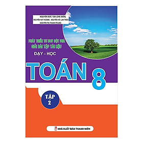 Sách - Phát Triển Tư Duy Đột Phá Giải Bài Tập Tài Liệu Dạy - Học Toán Lớp 8 - Tập 2 - Khang Việt Book
