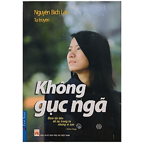 Sách Tự truyện Nguyễn Bích Lan không gục ngã - Nguyễn Bích Lan