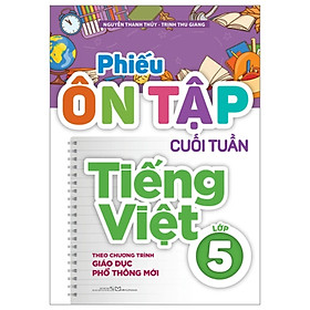Phiếu Ôn Tập Cuối Tuần Tiếng Việt Lớp 5 - Theo Chương Trình GDPT Mới (ML)