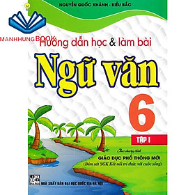 Sách Bổ Trợ - Hướng Dẫn Học Và Làm Bài Ngữ Văn Lớp 6 - Tập 1 - Bám Sát Sgk Kết Nối Tri Thức Với Cuộc Sống