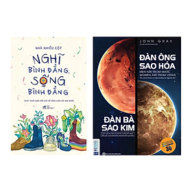 Combo 2 Cuốn: Nghĩ Bình Đẳng, Sống Bình Đẳng + Đàn Ông Sao Hỏa Đàn Bà Sao Kim