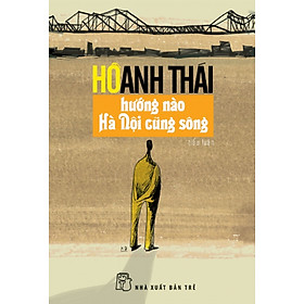 Hướng Nào Hà Nội Cũng Sông: Tiểu Luận