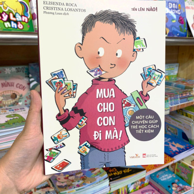 Tiến Lên Nào - Mua Cho Con Đi Mà! - Một Câu Chuyện Giúp Trẻ Học Cách Tiết Kiệm
