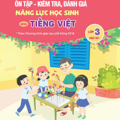 Ôn tập - kiểm tra đánh giá năng lực lớp 3 môn Toán, Tiếng Việt (2 kỳ)