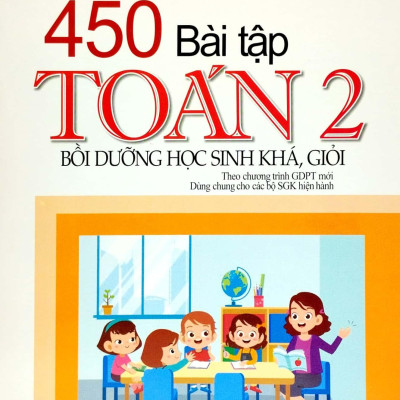 450 Bài Tập Toán 2 - Bồi Dưỡng Học Sinh Khá, Giỏi (Theo Chương Trình Giáo Dục Phổ Thông Mới)