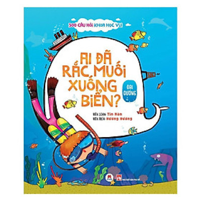 Sách - 300 Câu Hỏi Khoa Học Vui Đại Dương - Ai Đã Rắc Muối Xuống Biển - Huy Hoàng Bookstore