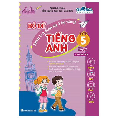 Sách - Global Success - Bộ Đề Kiểm Tra Định Kỳ 4 Kỹ Năng Tiếng Anh Lớp 5 - Tập 2 (Có Đáp Án)