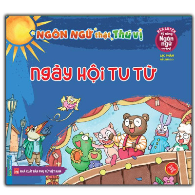 Rèn Luyện Kỹ Năng Ngôn Ngữ Cho Trẻ - Ngôn Ngữ Thật Thú Vị - Ngày Hội Tu Từ