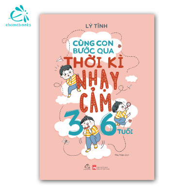 Sách Combo Cùng con bước qua thời kỳ nhạy cảm (2Q: Đừng ép con phải ngoan + Cùng con bước qua thời kỳ nhạy cảm 3-6 tuổi)