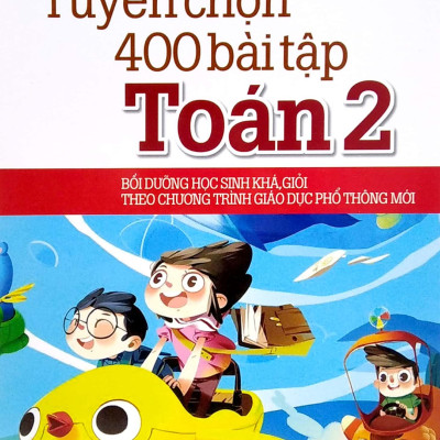 Tuyển Chọn 400 Bài Tập Toán 2 (Theo Chương Trình Giáo Dục Phổ Thông Mới) (Tái Bản 2022)