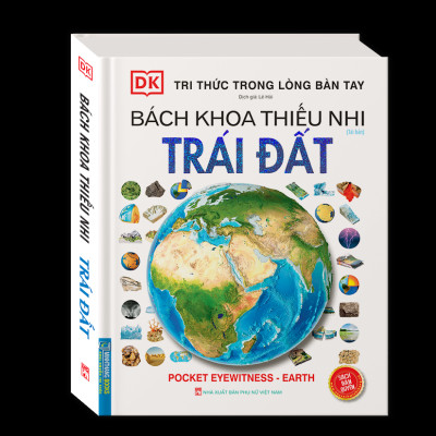 Tri Thức Trong Lòng Bàn Tay - Bách Khoa Thiếu Nhi - Trái Đất (Bìa Cứng) (Tái Bản 2022)