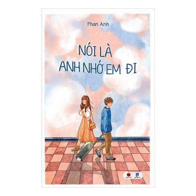Combo 2 cuốn tiểu thuyết ngọt ngào: Nói Là Anh Nhớ Em Đi - Bởi Vì Ta Thuộc Về Nhau