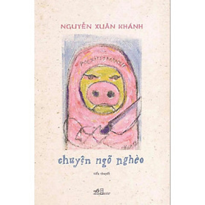 Chuyện Ngõ Nghèo - Nguyễn Xuân Khánh (Tái Bản 2021)