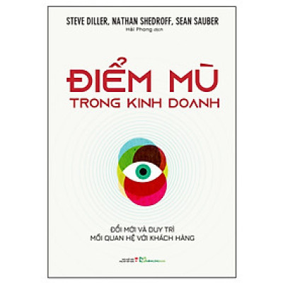 Điểm Mù Trong Kinh Doanh - Đổi Mới Và Duy Trì Mối Quan Hệ Với Khách Hàng