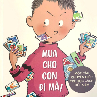 Tiến Lên Nào - Mua Cho Con Đi Mà! - Một Câu Chuyện Giúp Trẻ Học Cách Tiết Kiệm