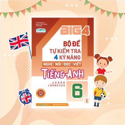 Sách - Big 4 Bộ Đề Tự Kiểm Tra 4 Kỹ Năng Nghe - Nói - Đọc - Viết Tiếng Anh Cơ Bản Và Nâng Cao Lớp 6 - Tập 1 - Megabook