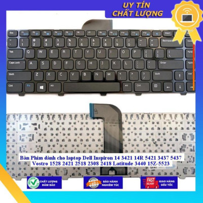 Bàn Phím dùng cho laptop Dell Inspiron 14 3421 14R 5421 3437 5437 Vostro 1528 2421 2518 2308 2418 Latitude 3440 15Z-5523 - Hàng Nhập Khẩu New Seal