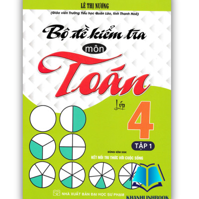 Sách - Combo Bộ Đề Kiểm Tra Môn Toán Lớp 4 Tập 1 + 2 (Dùng Kèm SGK Kết Nối Tri Thức Với Cuộc Sống)