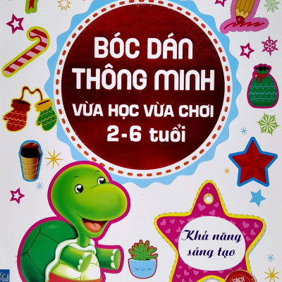 Bóc Dán Thông Minh Vừa Học Vừa Chơi 2-6 Tuổi - Khả Năng Sáng Tạo